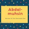 Abdal-muhsin name meaning Servant Of The Charitable One.
