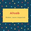Ahsab Name Meaning Nobler, more respected