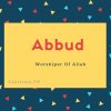 Abbud name meaning Worshiper Of Allah.