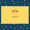 Ala Name Meaning Superior