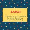 Afdhal Name Meaning Variant Of Afdhaal- Causing To Excel, Excellent, Prominent, Beautify