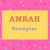 Amrah Name Meaning Headgear.