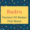 Badru Name Meaning Variant Of Badar- Full Moon