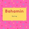 Bahamin Name Meaning Spring