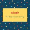 Aiesh Name Meaning The Enjoyments Living