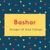 Bashar Name Meaning Bringer Of Glad Tidings