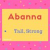 Abanna name meaning Tall,Strong.