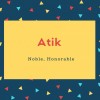 Atik Name Meaning Noble, Honorable