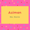 Aziman Name Meaning Sky, Heaven