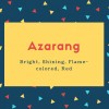 Azarang Name Meaning Bright, Shining, Flame-colored, Red