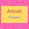 Atirah name Meaning Fragrant.