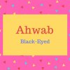 Ahwab name meaning Black-Eyed.