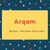 Arqam Name Meaning Writer, The Best Recorder