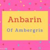 Anbarin Name Meaning Of Ambergris.
