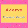 Adeeva name meaning Pleasant, Gentle.