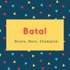 Batal Name Meaning Brave, Hero, Champion