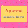 Ayanna name Meaning Beautiful flower
