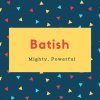 Batish Name Meaning Mighty, Powerful