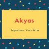 Akyas Name Meaning Ingenious, Very Wise