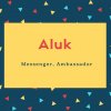 Aluk Name Meaning Messenger, Ambassador