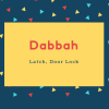 Dabbah Name Meaning Latch, Door Lock
