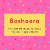 Basheera Name Meaning Variant Of Bashira- Glad Tiding. Happy News