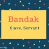Bandak Name Meaning Slave, Servant
