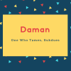 Daman Name Meaning One Who Tames, Subdues