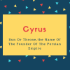 Cyrus Name Meaning Sun Or Throne,the Name Of The Founder Of The Persian Empire
