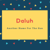 Daluh Name Meaning Another Name For The Sun