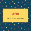 Afta Name Meaning Later Born, Younger