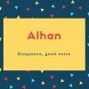 Alhan Name Meaning Eloquence, good voice