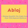Ablaj Name Meaning Shining, Beautiful, Fair, Bright-faced, Clear, With Separated Eyebrows