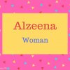 Alzeena Name Meaning Woman.