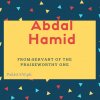 Abdal Hamid nme meaning Servant Of The Praiseworthy One.