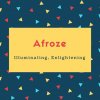 Afroze Name Meaning Illuminating, Enlightening