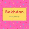 Bakhdan Name Meaning Delicate Girl