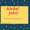 Abdal jabir name meaning Servant Of The Comforter.