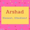 Arshad name Meaning Honest, Obedient.