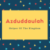 Azduddaulah Name Meaning Helper Of The Kingdom