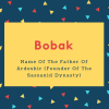 Bobak Name Meaning Name Of The Father Of Ardeshir (Founder Of The Sassanid Dynasty)