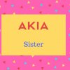 Akia Name Meaning Sister.