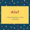 Aluf Name Meaning Very Familiar, Very Friendly