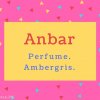 Anbar Name Meaning Perfume. Ambergris.