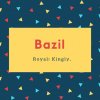 Bazil Name Meaning Royal; Kingly