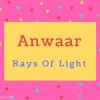 Anwaar Name Meaning Rays Of Light.