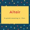 Altair Name Meaning In greek meaning is _ Star