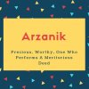 Arzanik Name Meaning Precious, Worthy, One Who Performs A Meritorious Deed