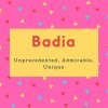 Badia Name Meaning Unprecedented, Admirable, Unique