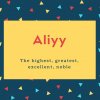 Aliyy Name Meaning The highest, greatest, excellent, noble